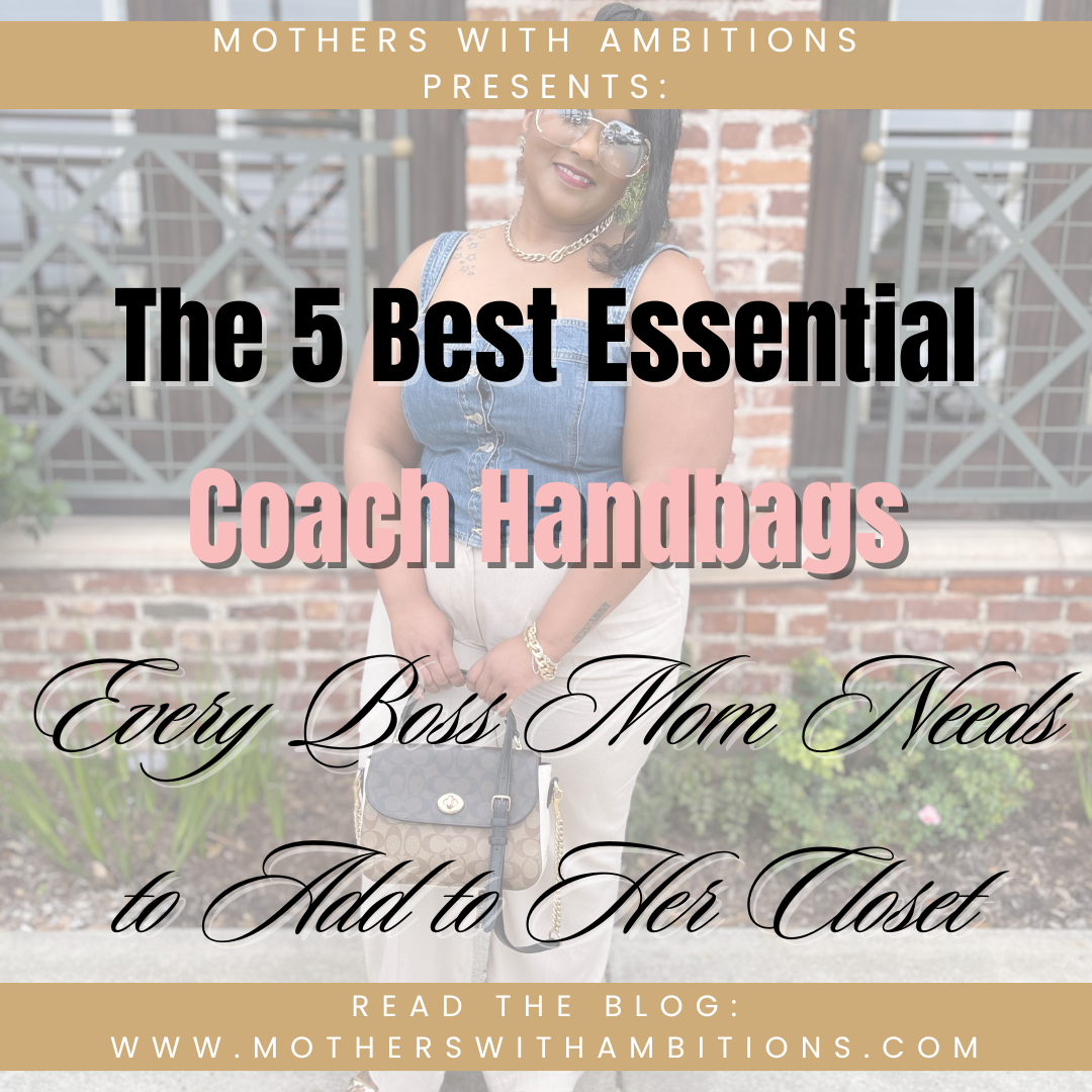 The 5 Best Essential Coach Handbags Every Boss Mom Needs to Add to Her Closet
