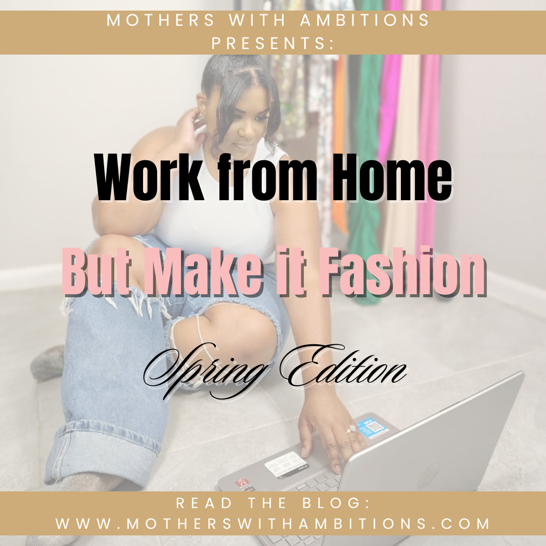 Work from Home, But Make It Fashion: Spring Edition