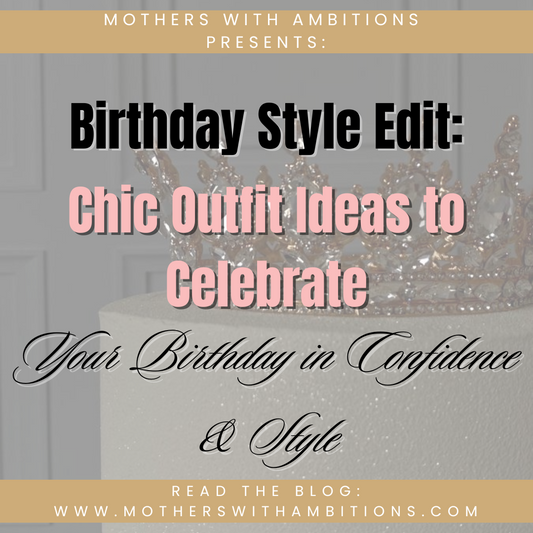 Birthday Style Edit: Chic Outfit Ideas to Celebrate Your Birthday in Confidence & Style