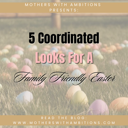 5 Coordinated Looks for a Family Friendly Easter
