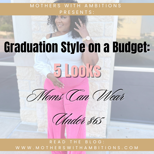 Graduation Style on a Budget: 5 Looks Moms Can Wear Under $65