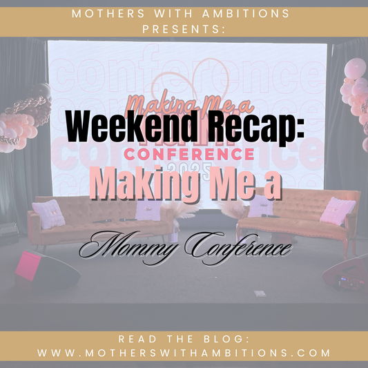 Weekend Recap: Making Me a Mommy Conference