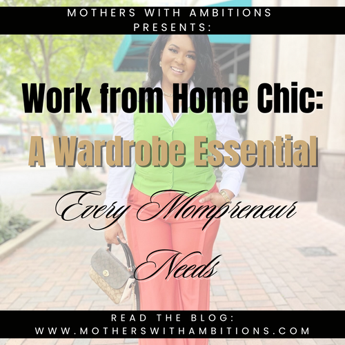 Work-from-Home Chic: A Wardrobe Essential Every Mompreneur Needs