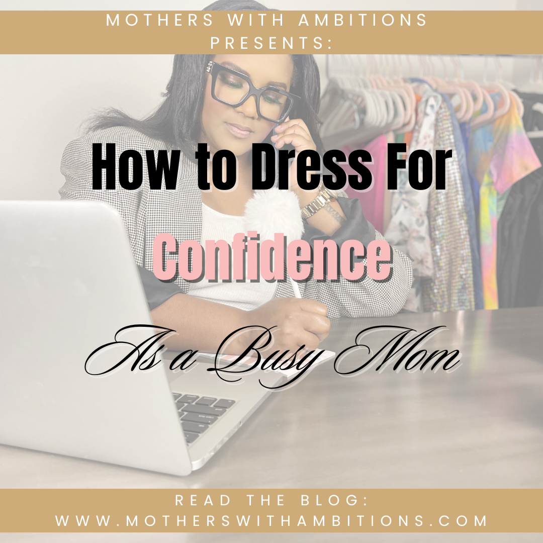 How to Dress for Confidence as a Busy Mom