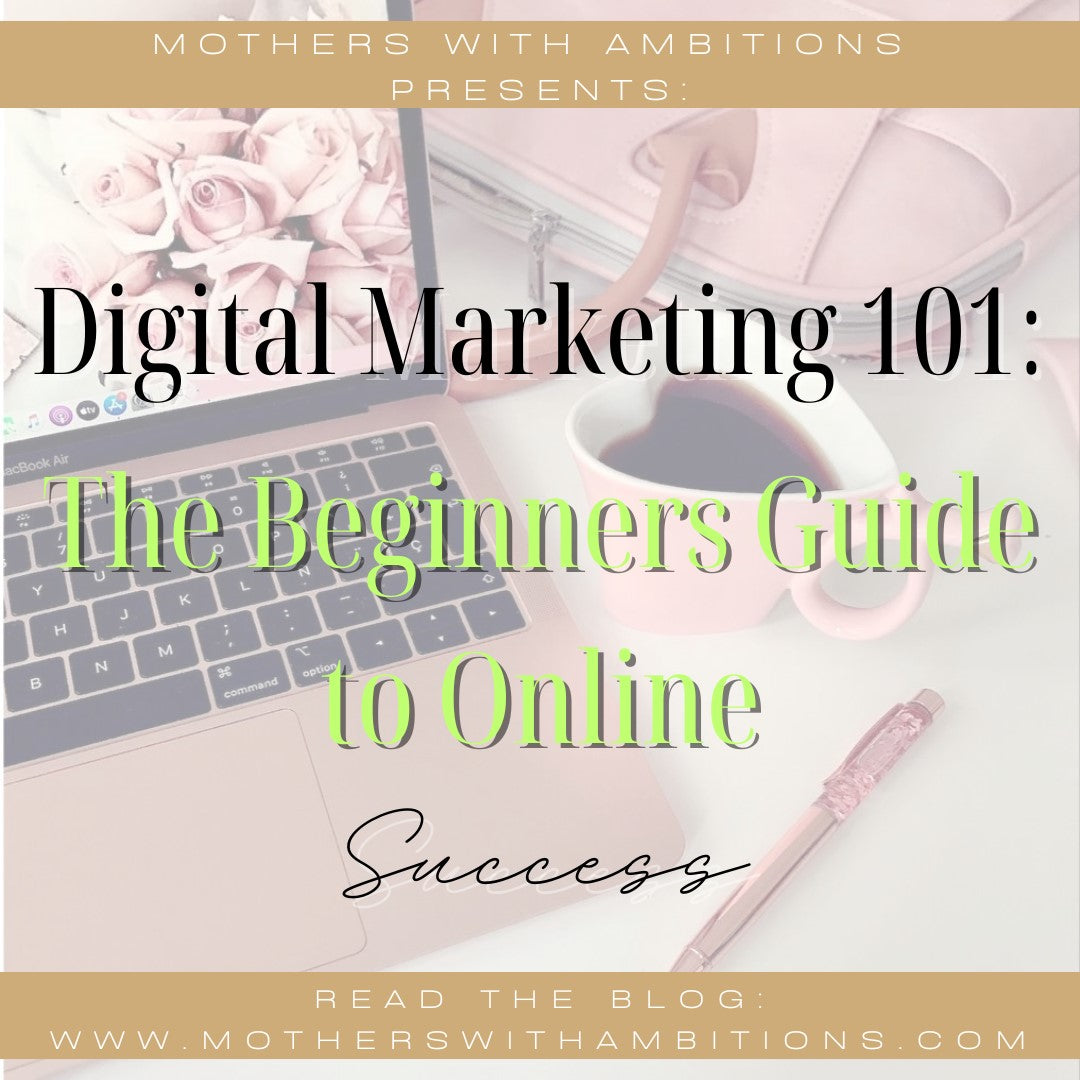 Digital Marketing 101: The Beginner's Guide to Online Success